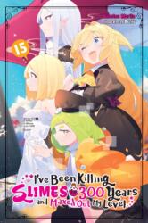 I've Been Killing Slimes for 300 Years and Maxed Out My Level, Vol. 15 (ISBN: 9781975361938)