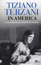 In America. Cronache da un mondo in rivolta - Tiziano Terzani (ISBN: 9788850255559)