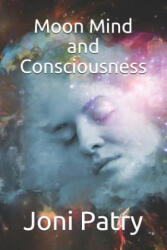 Moon Mind and Consciousness - Joni Patry (ISBN: 9781796993790)