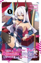 I Was a Bottom-Tier Bureaucrat for 1, 500 Years, and the Demon King Made Me a Minister, Vol. 1 (ISBN: 9781975324100)