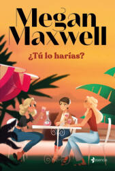 ¿TU LO HARIAS? - MEGAN MAXWELL (ISBN: 9788408279181)