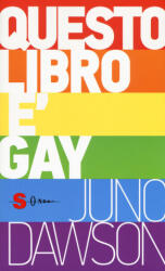 Questo libro è gay - Juno Dawson (ISBN: 9788872240076)