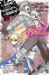 Is It Wrong to Try to Pick Up Girls in a Dungeon? On the Side: Sword Oratoria, Vol. 6 (ISBN: 9780316448062)