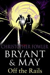 Bryant and May Off the Rails (ISBN: 9780553819700)