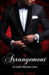 The Arrangement: Book One in the Seattle Billionaires Series - Nora Ford (ISBN: 9781721890743)