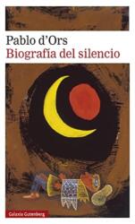 Biografía del silencio - PABLO D'ORS (ISBN: 9788417971717)
