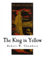 The King in Yellow - Robert W Chambers (ISBN: 9781726154451)