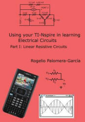 TI-Nspire for Learning Circuits: A reference tool book for electrical and computer engineering students and practicioners - Rogelio Palomera-Garcia (ISBN: 9781541118300)