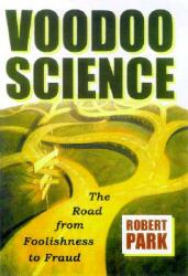 Voodoo Science: The Road from Foolishness to Fraud (ISBN: 9780195147100)