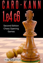 Caro-Kann 1. e4 c6 - Tim Sawyer (ISBN: 9781729415993)