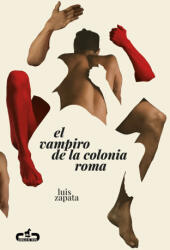 EL VAMPIRO DE LA COLONIA ROMA - ZAPATA, LUIS (ISBN: 9788417417772)