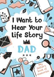 I Want to Hear Your Life Story Dad (ISBN: 9798494821126)