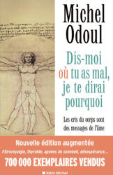 Dis-moi où tu as mal, je te dirai pourquoi - édition 2022 - Michel Odoul (ISBN: 9782226470935)