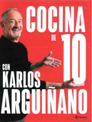 COCINA DE 10 CON KARLOS ARGUIÑANO | KARLOS ARGUIÑANO (ISBN: 9788408279259)