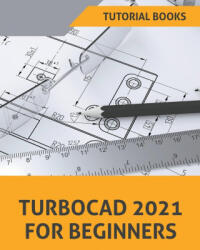 TurboCAD 2021 For Beginners - Tutorial Books (ISBN: 9798201888718)
