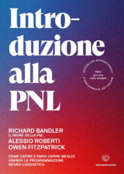 Introduzione alla PNL. Come capire e farsi capire meglio usando la Programmazione Neuro-Linguistica - Richard Bandler, Alessio Roberti, Owen Fitzpatrick (ISBN: 9788833620671)