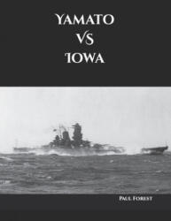 Yamato VS Iowa - Forest Paul Forest (ISBN: 9798744613235)