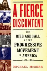 A Fierce Discontent: The Rise and Fall of the Progressive Movement in America 1870-1920 (ISBN: 9780195183658)