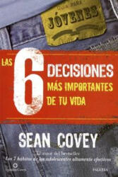 Las 6 decisiones más importantes de tu vida : guía para jóvenes - Sean Covey, The FaQtory, Mark Pett, Ricardo Regidor Sánchez (ISBN: 9788498409710)