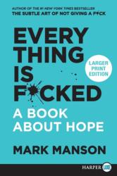Everything Is F*cked: A Book About Hope (ISBN: 9780062898920)