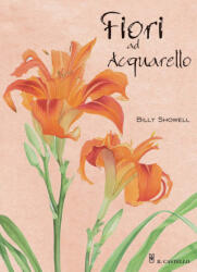 Fiori ad acquarello - Billy Showell (ISBN: 9788827601891)