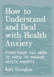 How to Understand and Deal with Health Anxiety (ISBN: 9781837993192)