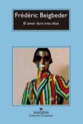 El amor dura tres años - FREDERIC BEIGBEDER (ISBN: 9788433977878)