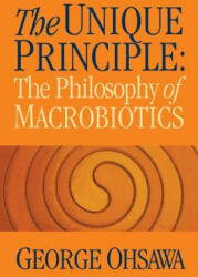 The Unique Principle - George Ohsawa (ISBN: 9780918860170)