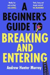 A Beginner's Guide to Breaking and Entering (ISBN: 9781529154382)