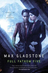 Full Fathom Five - Max Gladstone (ISBN: 9780765335760)