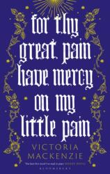 For Thy Great Pain Have Mercy On My Little Pain (ISBN: 9781526647870)
