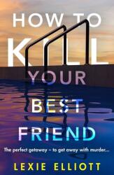 How to Kill Your Best Friend (ISBN: 9781838950460)
