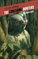 The Lonesome Hunters: The Wolf Child (ISBN: 9781506736891)