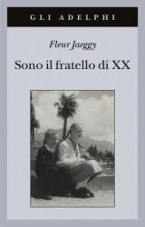 Sono il fratello di XX - Fleur Jaeggy (ISBN: 9788845934698)