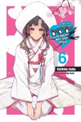Do You Love Your Mom and Her Two-Hit Multi-Target Attacks? , Vol. 6 (ISBN: 9781975359430)