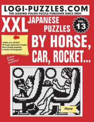 XXL Japanese Puzzles: By horse, car, rocket. . . - Logi Puzzles, Andrzej Baran, Urszula Marciniak (ISBN: 9781511549790)