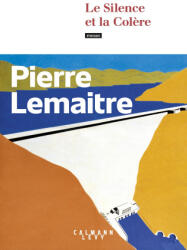 Le Silence et la Colère - Pierre Lemaitre (ISBN: 9782702183618)