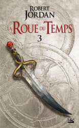 La Roue du Temps, T3 : La Grande quête - première partie - Robert Jordan (ISBN: 9791028109585)