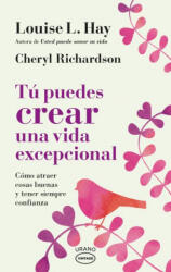 Tú puedes crear una vida excepcional - LOUISE HAY, CHERYL RICHARDSON (ISBN: 9788417694036)