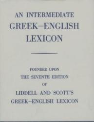 An Intermediate Greek-English Lexicon: Founded Upon the 7th Ed. of Liddell and Scott's Greek-English Lexicon. 1889. (ISBN: 9780199102068)
