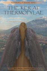Ker At Thermopylae - Belinda Harrison (ISBN: 9780648372165)