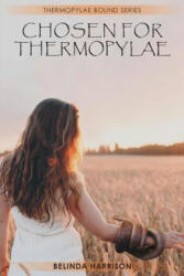 Chosen For Thermopylae - Belinda Harrison (ISBN: 9780648372141)