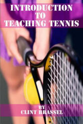 Introduction to Teaching Tennis - Clint Brassel (ISBN: 9781520790961)