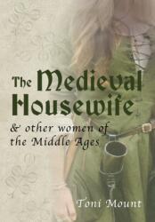 The Medieval Housewife (ISBN: 9781445643700)
