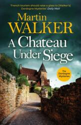 A Chateau Under Siege: Heartstopping new case for France´s favourite country cop (ISBN: 9781529413724)