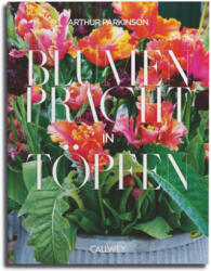 Blumenpracht in Töpfen - Arthur Parkinson (ISBN: 9783766726087)