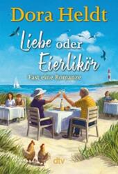 Liebe oder Eierlikör - Fast eine Romanze (ISBN: 9783423283373)