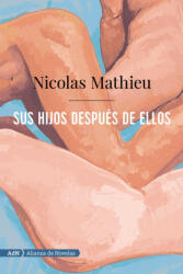 SUS HIJOS DESPUÈS DE ELLOS - NICOLAS MATHIEU (ISBN: 9788491816386)