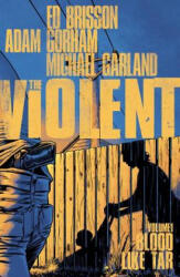 Violent Volume 1: Blood Like Tar - Ed Brisson (ISBN: 9781632157140)