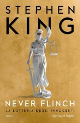 Never flinch. La lotteria degli innocenti - Stephen King (ISBN: 9788820082079)